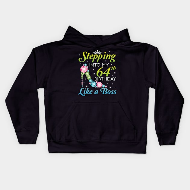 Stepping Into My 64th Birthday Like A Boss I Was Born In 1956 Happy Birthday 64 Years Old Kids Hoodie by joandraelliot